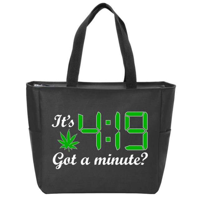 It's 4:19 Got A Minute? 420 Zip Tote Bag