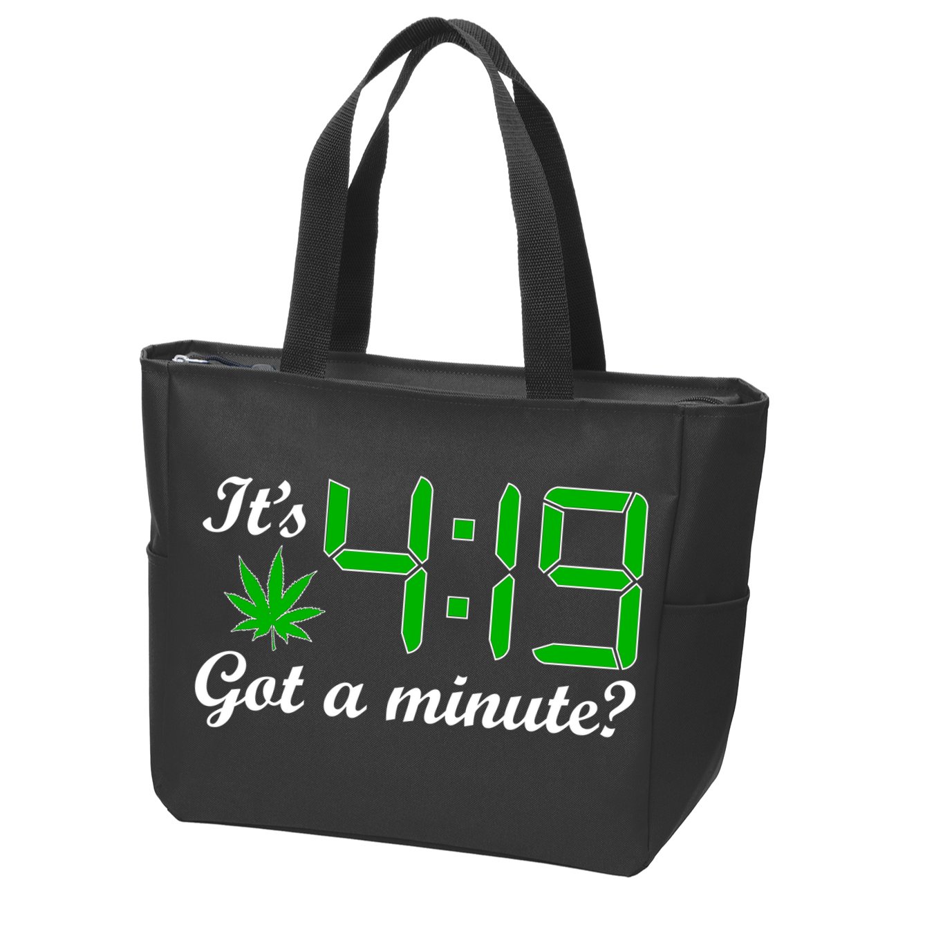 It's 4:19 Got A Minute? 420 Zip Tote Bag