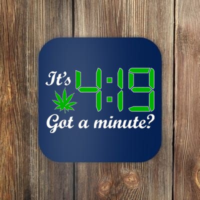 It's 4:19 Got A Minute? 420 Coaster