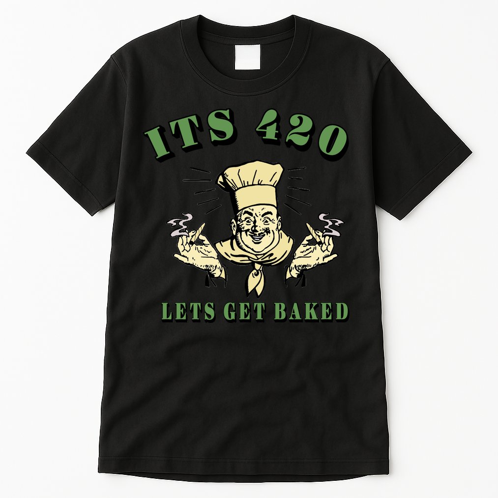 It's 420 Lets Get Baked Tall T-Shirt