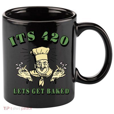 It's 420 Lets Get Baked 11oz C Handle Ceramic Mug