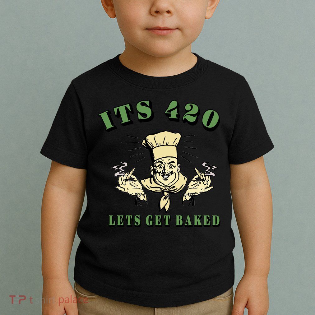 It's 420 Lets Get Baked Toddler T-Shirt
