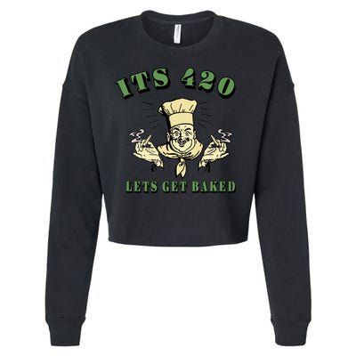 It's 420 Lets Get Baked Cropped Pullover Crew