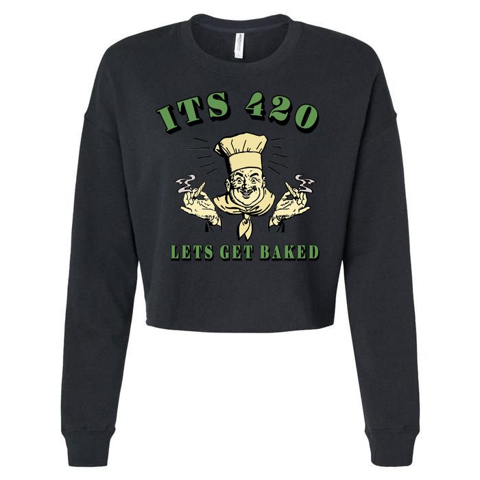 It's 420 Lets Get Baked Cropped Pullover Crew