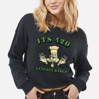 It's 420 Lets Get Baked Cropped Pullover Crew