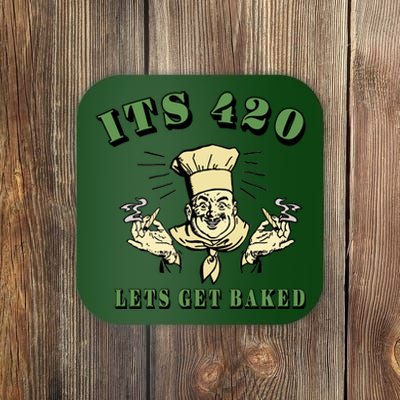 It's 420 Lets Get Baked Coaster