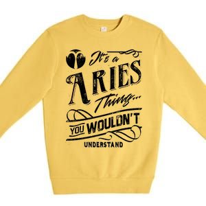 It's a Aries Thing Zodiac Sign Horoscope Premium Crewneck Sweatshirt