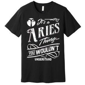 It's a Aries Thing Zodiac Sign Horoscope Premium T-Shirt