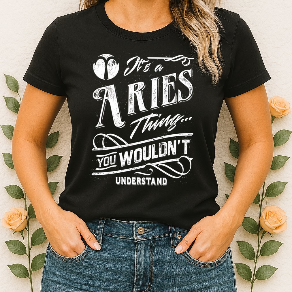 It's a Aries Thing Zodiac Sign Horoscope Womens T-Shirt