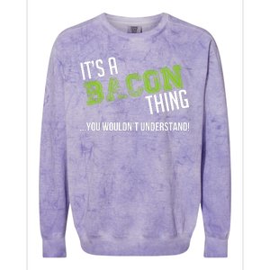 It's A Bacon Thing You Wouldn't Understand Colorblast Crewneck Sweatshirt