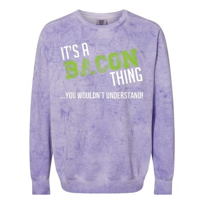 It's A Bacon Thing You Wouldn't Understand Colorblast Crewneck Sweatshirt