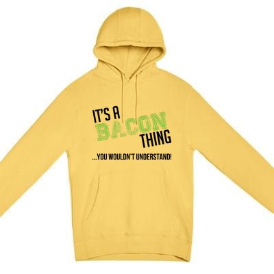 It's A Bacon Thing You Wouldn't Understand Premium Pullover Hoodie