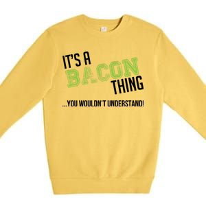 It's A Bacon Thing You Wouldn't Understand Premium Crewneck Sweatshirt