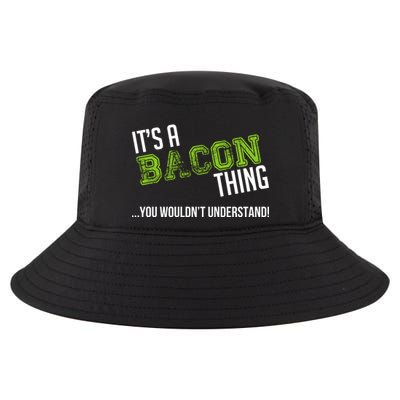 It's A Bacon Thing You Wouldn't Understand Cool Comfort Performance Bucket Hat
