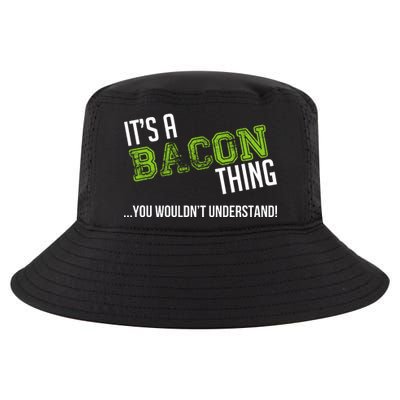 It's A Bacon Thing You Wouldn't Understand Cool Comfort Performance Bucket Hat