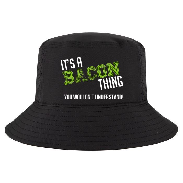 It's A Bacon Thing You Wouldn't Understand Cool Comfort Performance Bucket Hat