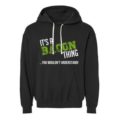 It's A Bacon Thing You Wouldn't Understand Garment-Dyed Fleece Hoodie