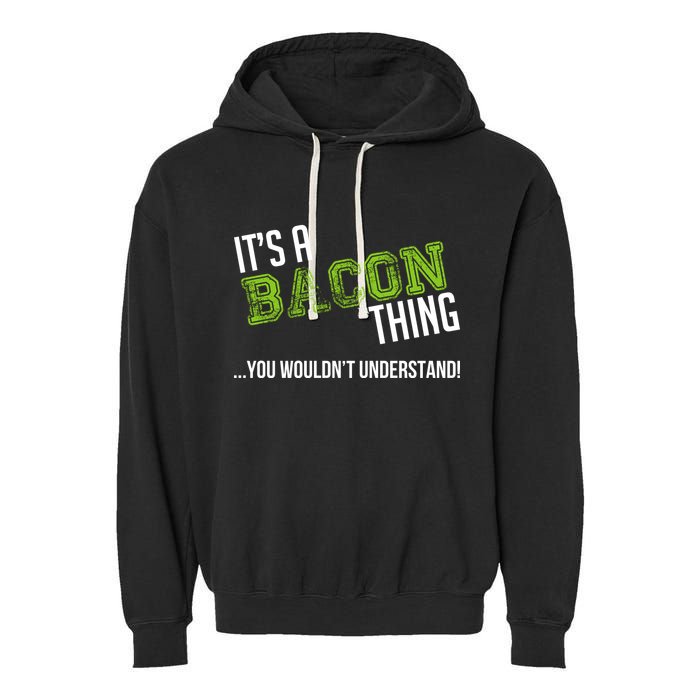 It's A Bacon Thing You Wouldn't Understand Garment-Dyed Fleece Hoodie