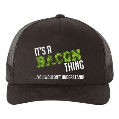It's A Bacon Thing You Wouldn't Understand Yupoong Adult 5-Panel Trucker Hat