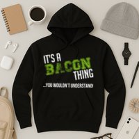 It's A Bacon Thing You Wouldn't Understand Hoodie