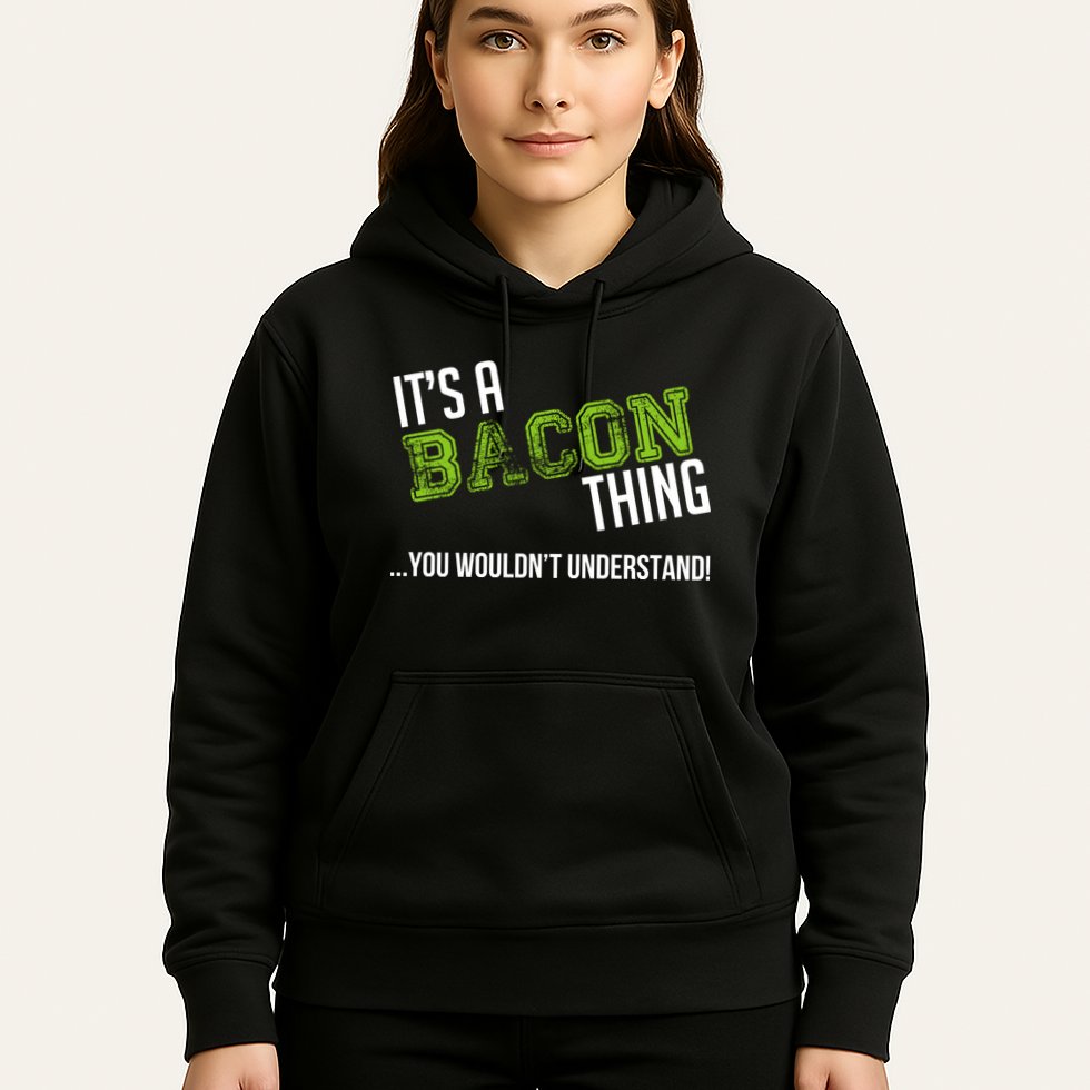 It's A Bacon Thing You Wouldn't Understand Hoodie