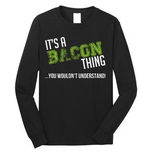 It's A Bacon Thing You Wouldn't Understand Long Sleeve Shirt