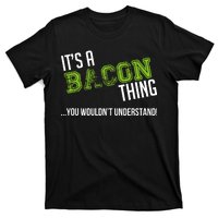 It's A Bacon Thing You Wouldn't Understand T-Shirt