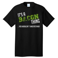 It's A Bacon Thing You Wouldn't Understand Tall T-Shirt