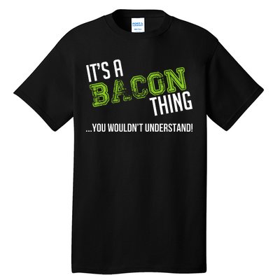 It's A Bacon Thing You Wouldn't Understand Tall T-Shirt