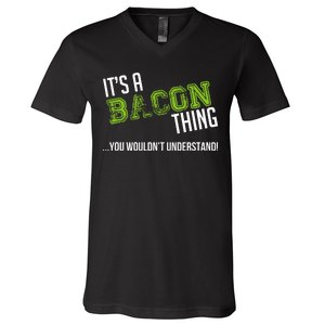 It's A Bacon Thing You Wouldn't Understand V-Neck T-Shirt