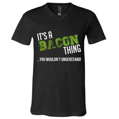 It's A Bacon Thing You Wouldn't Understand V-Neck T-Shirt