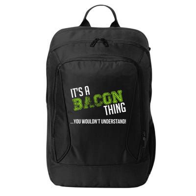 It's A Bacon Thing You Wouldn't Understand City Backpack
