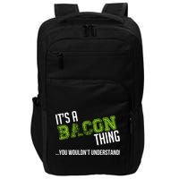 It's A Bacon Thing You Wouldn't Understand Impact Tech Backpack