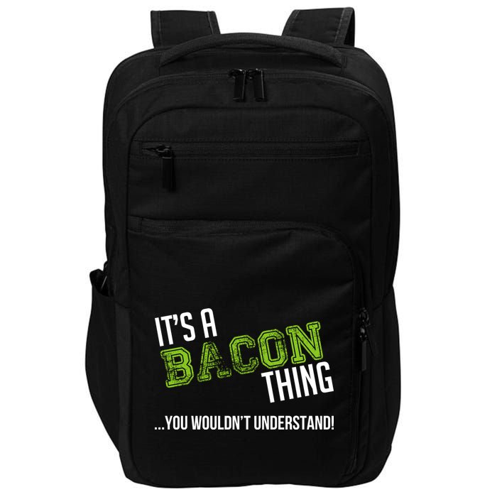 It's A Bacon Thing You Wouldn't Understand Impact Tech Backpack