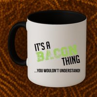 It's A Bacon Thing You Wouldn't Understand Mug