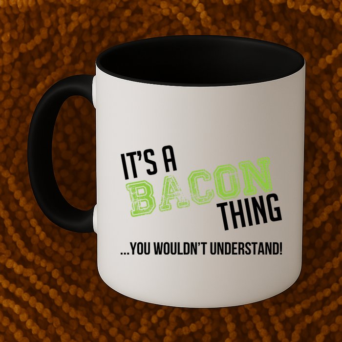 It's A Bacon Thing You Wouldn't Understand Mug