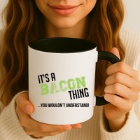 It's A Bacon Thing You Wouldn't Understand Mug