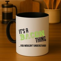 It's A Bacon Thing You Wouldn't Understand Mug