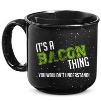 It's A Bacon Thing You Wouldn't Understand 15oz Campfire Ceramic Mug