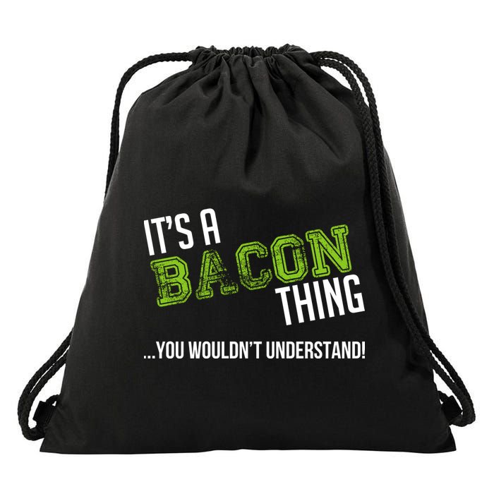 It's A Bacon Thing You Wouldn't Understand Drawstring Bag