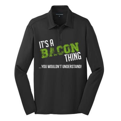 It's A Bacon Thing You Wouldn't Understand Silk Touch Performance Long Sleeve Polo