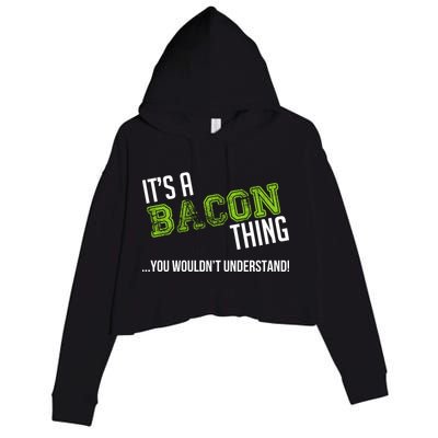 It's A Bacon Thing You Wouldn't Understand Crop Fleece Hoodie
