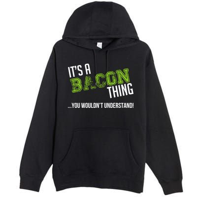 It's A Bacon Thing You Wouldn't Understand Premium Pullover Hoodie