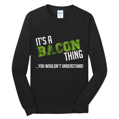 It's A Bacon Thing You Wouldn't Understand Tall Long Sleeve T-Shirt