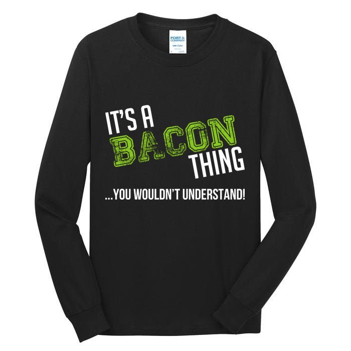 It's A Bacon Thing You Wouldn't Understand Tall Long Sleeve T-Shirt