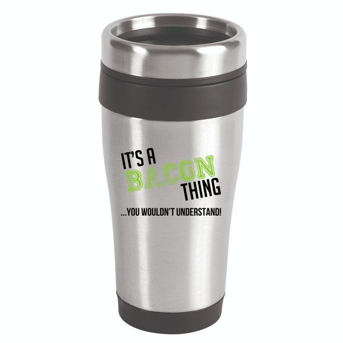 It's A Bacon Thing You Wouldn't Understand 16oz Travel Tumbler