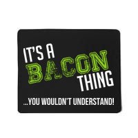 It's A Bacon Thing You Wouldn't Understand Mousepad