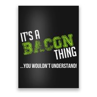 It's A Bacon Thing You Wouldn't Understand Poster