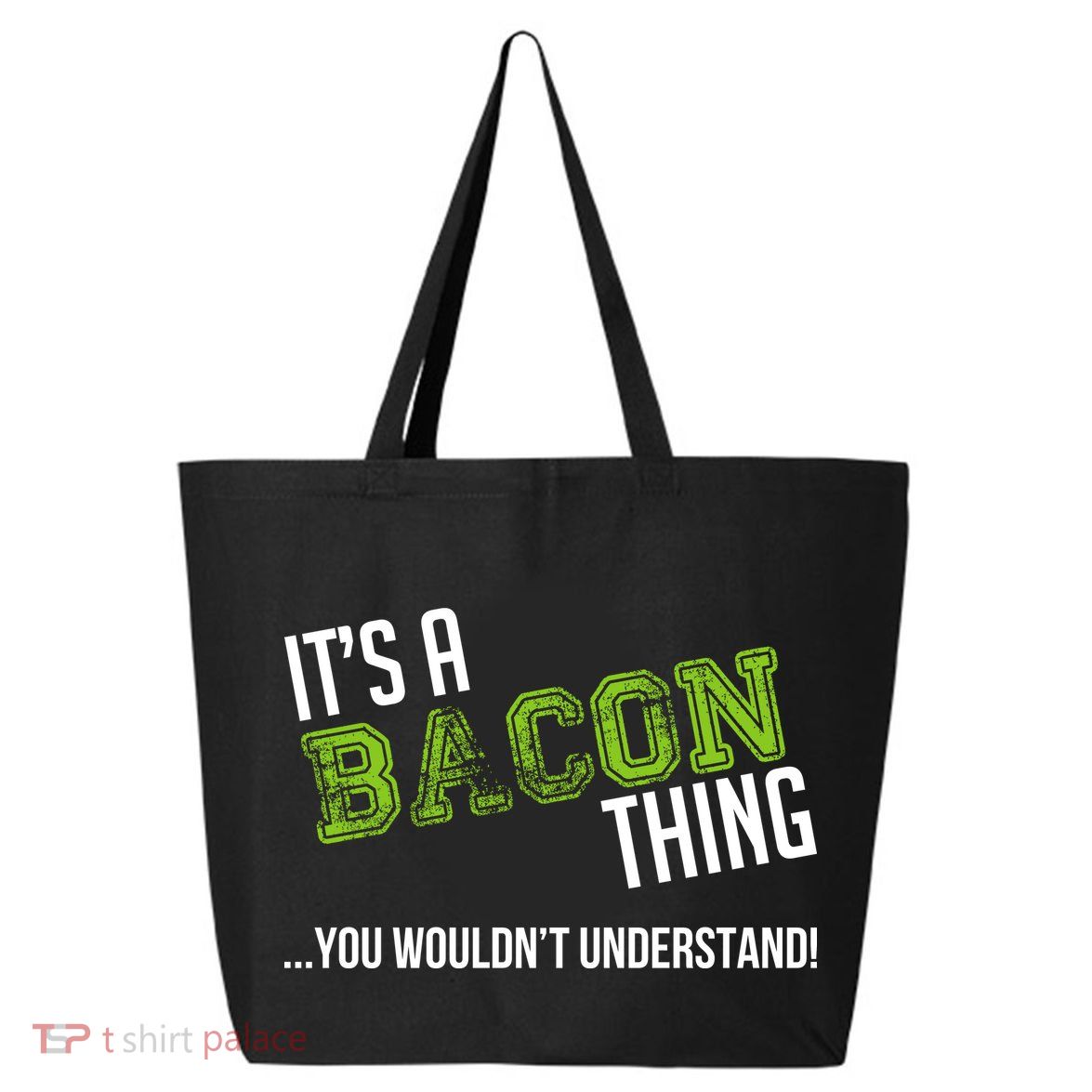 It's A Bacon Thing You Wouldn't Understand 25L Jumbo Tote
