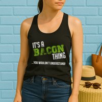 It's A Bacon Thing You Wouldn't Understand Womens Tank Top